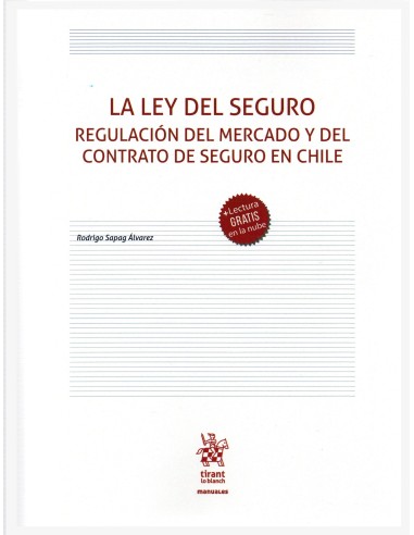 LA LEY DEL SEGURO - REGULACIÓN DEL MERCADO Y DEL CONTRATO DE SEGURO EN CHILE