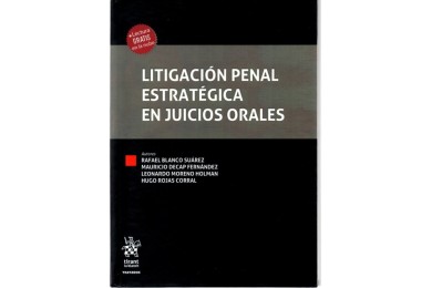 LITIGACIÓN PENAL ESTRATÉGICA EN JUICIOS ORALES