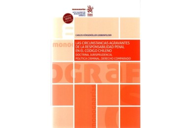 LAS CIRCUNSTANCIAS AGRAVANTES DE LA RESPONSABILIDAD PENAL EN EL CÓDIGO CHILENO