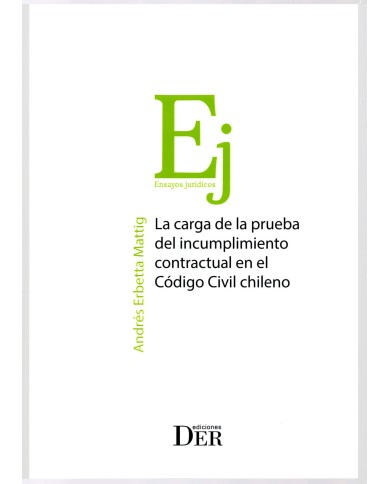 LA CARGA DE LA PRUEBA DEL INCUMPLIMIENTO CONTRACTUAL EN EL CÓDIGO CIVIL CHILENO