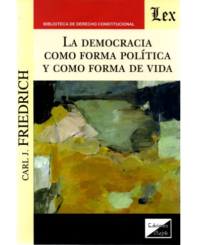 LA DEMOCRACIA COMO FORMA POLÍTICA Y COMO FORMA DE VIDA