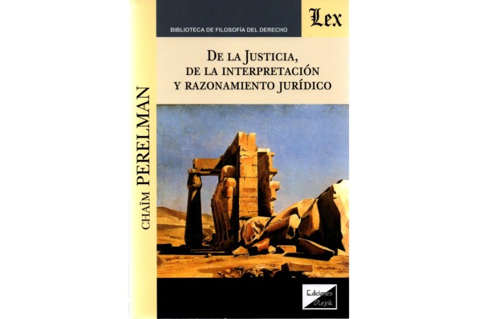 DE LA JUSTICIA, DE LA INTERPRETACION Y RAZONAMIENTO JURIDICO