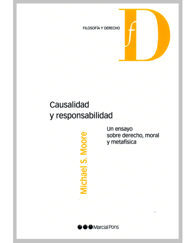 CAUSALIDAD Y RESPONSABILIDAD - UN ENSAYO SOBRE DERECHO, MORAL Y METAFÍSICA