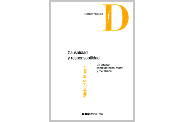 CAUSALIDAD Y RESPONSABILIDAD - UN ENSAYO SOBRE DERECHO, MORAL Y METAFÍSICA