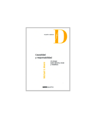 CAUSALIDAD Y RESPONSABILIDAD - UN ENSAYO SOBRE DERECHO, MORAL Y METAFÍSICA