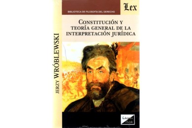 CONSTITUCIÓN Y TEORÍA GENERAL DE LA INTERPRETACIÓN JURÍDICA