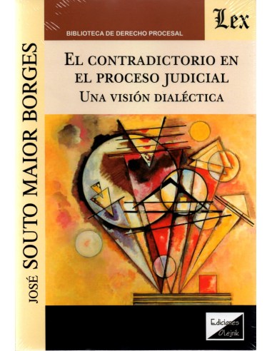CONTRADICTORIO EN EL PROCESO JUDICIAL - UNA VISION DIALECTICA