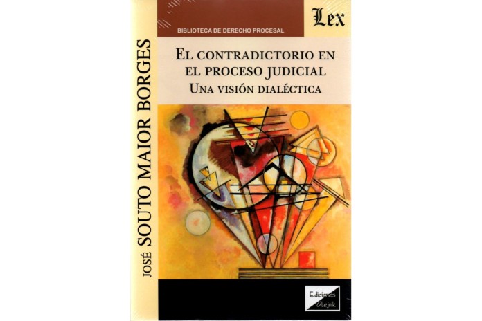 CONTRADICTORIO EN EL PROCESO JUDICIAL - UNA VISION DIALECTICA