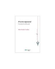 EL SECRETO EMPRESARIAL - UNA PERSPECTIVA JURÍDICO-PENAL