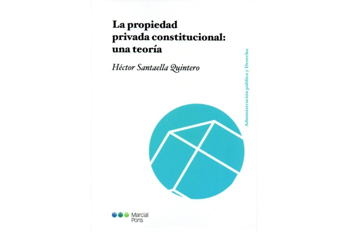 LA PROPIEDAD PRIVADA CONSTITUCIONAL: UNA TEORÍA
