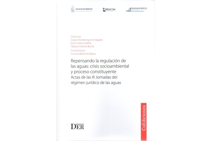 REPENSANDO LA REGULACIÓN DE LAS AGUAS: CRISIS SOCIOAMBIENTAL Y PROCESO CONSTITUYENTE. ACTAS DE LAS III JORNADAS
