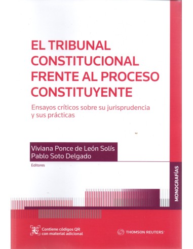 EL TRIBUNAL CONSTITUCIONAL FRENTE AL PROCESO CONSTITUYENTE. ENSAYOS CRÍTICOS SOBRE SU JURISPRUDENCIA Y SUS PRÁCTICAS