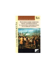 ESTUDIOS SOBRE DERECHO PENAL INTERNACIONAL - SU APLICACIÓN E IMPLEMENTACIÓN DERECHO NACIONAL