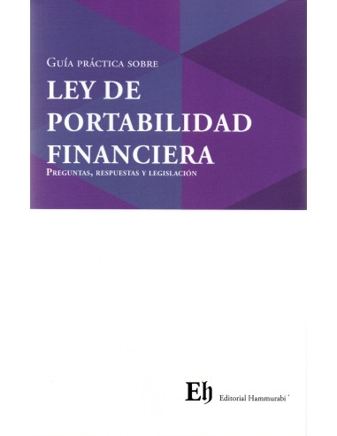 GUÍA PRÁCTICA SOBRE LEY DE PORTABILIDAD FINANCIERA: PREGUNTAS, RESPUESTAS Y LEGISLACIÓN