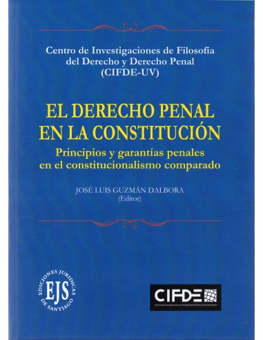 EL DERECHO PENAL EN LA CONSTITUCIÓN - PRINCIPIOS Y GARANTÍAS PENALES EN EL CONSTITUCIONALISMO COMPARADO