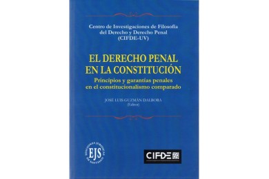 EL DERECHO PENAL EN LA CONSTITUCIÓN - PRINCIPIOS Y GARANTÍAS PENALES EN EL CONSTITUCIONALISMO COMPARADO