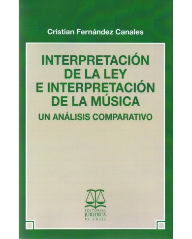INTERPRETACIÓN DE LA LEY E INTERPRETACIÓN DE LA MÚSICA - UN ANÁLISIS COMPARATIVO
