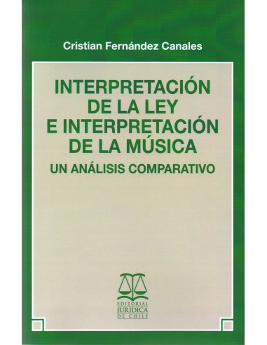 INTERPRETACIÓN DE LA LEY E INTERPRETACIÓN DE LA MÚSICA - UN ANÁLISIS COMPARATIVO