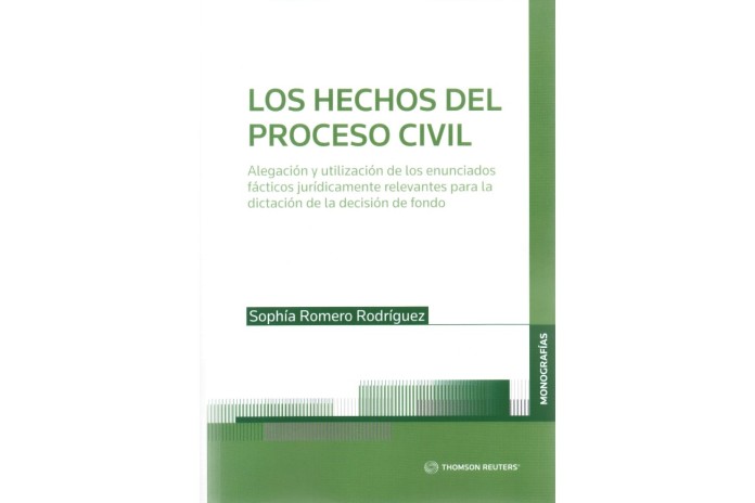 LOS HECHOS DEL PROCESO CIVIL - ALEGACIÓN Y UTILIZACIÓN DE LOS ENUNCIADOS FÁCTICOS JURÍDICAMENTE RELEVANTES PARA LA DICTACIÓN...
