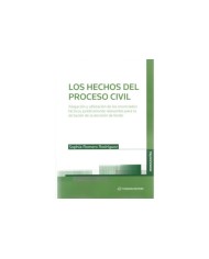 LOS HECHOS DEL PROCESO CIVIL - ALEGACIÓN Y UTILIZACIÓN DE LOS ENUNCIADOS FÁCTICOS JURÍDICAMENTE RELEVANTES PARA LA DICTACIÓN...