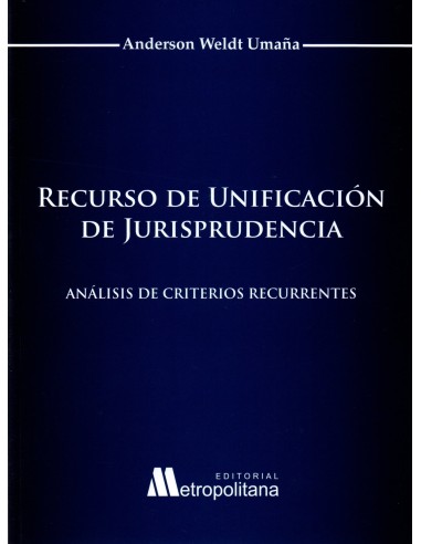 RECURSO DE UNIFICACIÓN DE JURISPRUDENCIA - ANÁLISIS DE CRITERIOS RECURRENTES