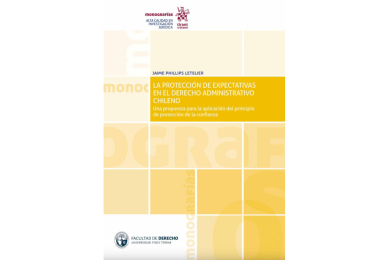 LA PROTECCIÓN DE EXPECTATIVAS EN EL DERECHO ADMINISTRATIVO CHILENO