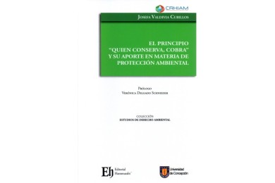 EL PRINCIPIO “QUIEN CONSERVA, COBRA” Y SU APORTE EN MATERIA DE PROTECCIÓN AMBIENTAL