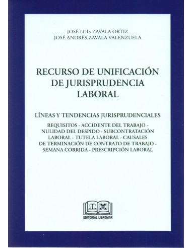 RECURSO DE UNIFICACIÓN DE JURISPRUDENCIA LABORAL - LÍNEAS Y TENDENCIAS JURISPRUDENCIALES