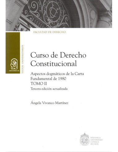 CURSO DE DERECHO CONSTITUCIONAL - TOMO II - Aspectos dogmáticos de la Carta Fundamental de 1980