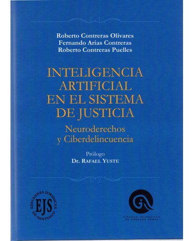 INTELIGENCIA ARTIFICIAL EN EL SISTEMA DE JUSTICIA - NEURODERECHOS Y CIBERDELINCUENCIA