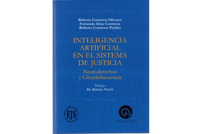 INTELIGENCIA ARTIFICIAL EN EL SISTEMA DE JUSTICIA - NEURODERECHOS Y CIBERDELINCUENCIA