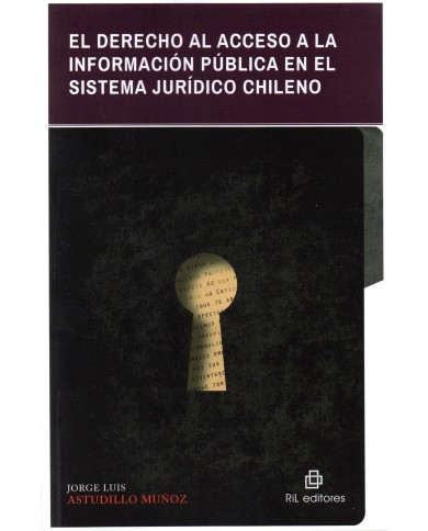 EL DERECHO AL ACCESO A LA INFORMACIÓN PÚBLICA EN EL SISTEMA JURÍDICO CHILENO