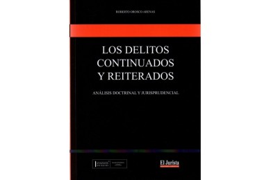 LOS DELITOS CONTINUADOS Y REITERADOS - ANÁLISIS DOCTRINAL Y JURISPRUDENCIAL