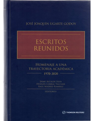 ESCRITOS REUNIDOS - HOMENAJE A UNA TRAYECTORIA ACADÉMICA 1970-2020 - JOSÉ JOAQUÍN UGARTE GODOY