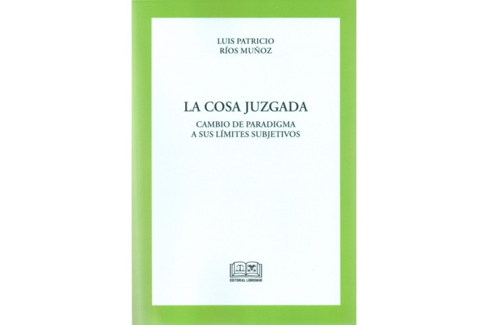 LA COSA JUZGADA - CAMBIO DE PARADIGMA A SUS LÍMITES SUBJETIVOS