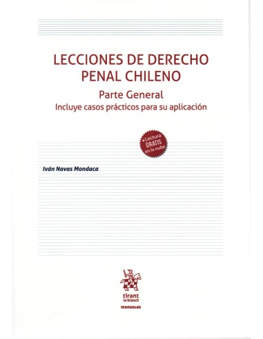 LECCIONES DE DERECHO PENAL CHILENO - PARTE GENERAL - INCLUYE CASOS PRÁCTICOS PARA SU APLICACIÓN