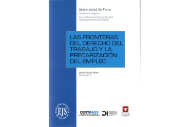 LAS FRONTERAS DEL DERECHO DEL TRABAJO Y LA PRECARIZACIÓN DEL EMPLEO