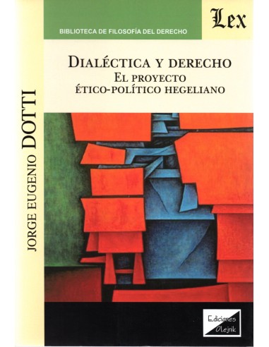 DIALÉCTICA Y DERECHO - EL PROYECTO ÉTICO-POLÍTICO HEGELIANO
