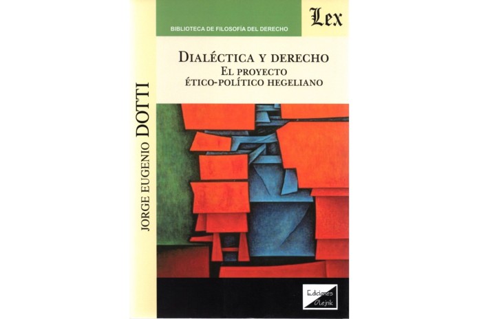 DIALÉCTICA Y DERECHO - EL PROYECTO ÉTICO-POLÍTICO HEGELIANO