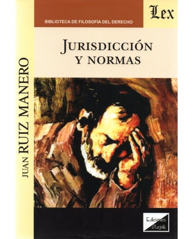 JURISDICCIÓN Y NORMAS - DOS ESTUDIOS SOBRE FUNCIÓN JURISDICCIONAL Y TEORÍA DEL DERECHO