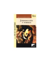 JURISDICCIÓN Y NORMAS - DOS ESTUDIOS SOBRE FUNCIÓN JURISDICCIONAL Y TEORÍA DEL DERECHO