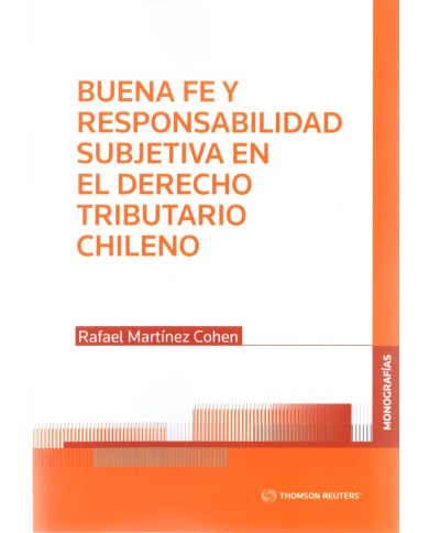 BUENA FE Y RESPONSABILIDAD SUBJETIVA EN EL DERECHO TRIBUTARIO CHILENO