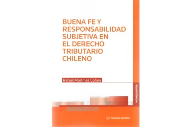 BUENA FE Y RESPONSABILIDAD SUBJETIVA EN EL DERECHO TRIBUTARIO CHILENO