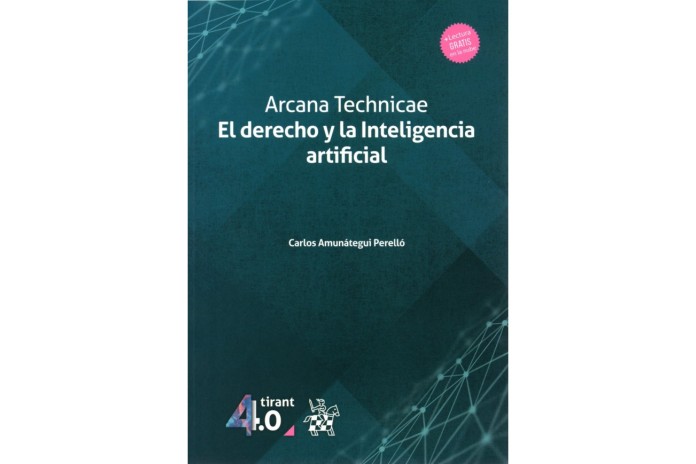 ARCANA TECHNICAE. EL DERECHO Y LA INTELIGENCIA ARTIFICIAL
