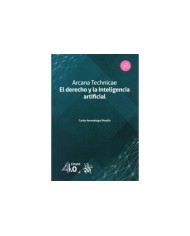 ARCANA TECHNICAE. EL DERECHO Y LA INTELIGENCIA ARTIFICIAL