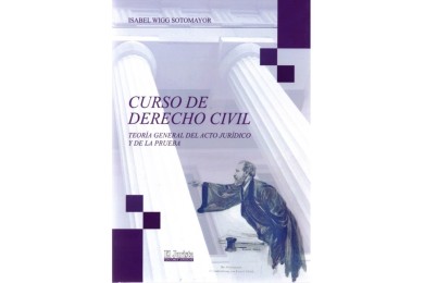 CURSO DE DERECHO CIVIL - TEORÍA GENERAL DEL ACTO JURÍDICO Y DE LA PRUEBA