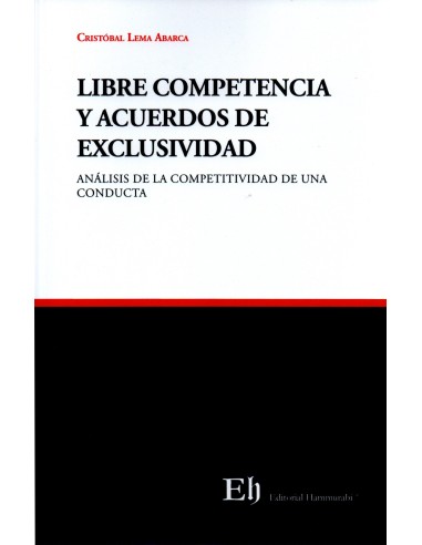 LIBRE COMPETENCIA Y ACUERDOS DE EXCLUSIVIDAD - ANÁLISIS DE LA COMPETITIVIDAD DE UNA CONDUCTA