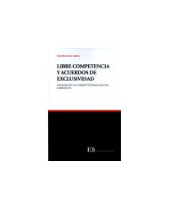 LIBRE COMPETENCIA Y ACUERDOS DE EXCLUSIVIDAD - ANÁLISIS DE LA COMPETITIVIDAD DE UNA CONDUCTA