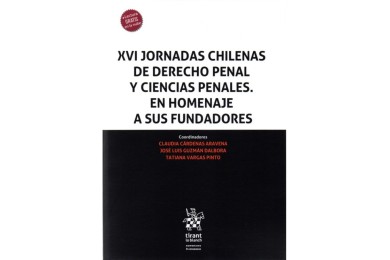 XVI JORNADAS CHILENAS DE DERECHO PENAL Y CIENCIAS PENALES EN HOMENAJE A SUS FUNDADORES