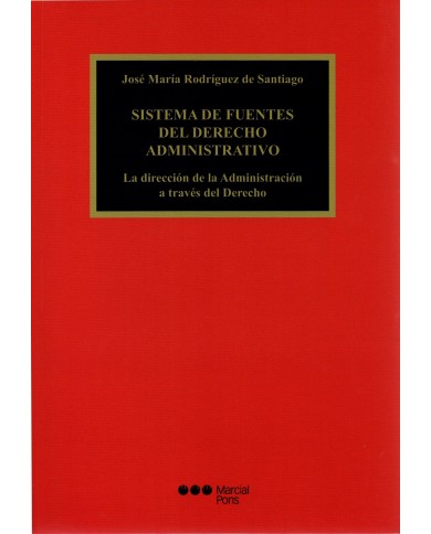 SISTEMA DE FUENTES DEL DERECHO ADMINISTRATIVO - LA DIRECCIÓN DE LA ADMINISTRACIÓN A TRAVÉS DEL DERECHO